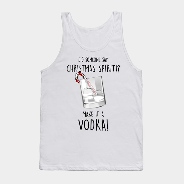 My Christmas Spirit is Vodka Tank Top by fleeksheek